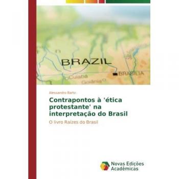 Bartz, Alessandro: Contrapontos à 'ética protestante' na interpretação do Brasil