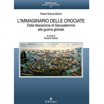 L' immaginario delle crociate. Dalla liberazione di Gerusalemme alla guerra globale