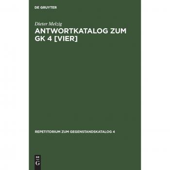 Antwortkatalog zum GK 4 [vier]: Leitsymptome und diagnostische Methoden in der Medizin (Repetitorium zum Gegenstandskatalog 4)