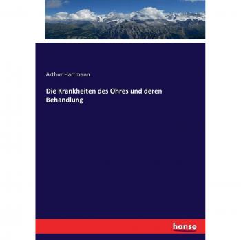 Die Krankheiten des Ohres und deren Behandlung