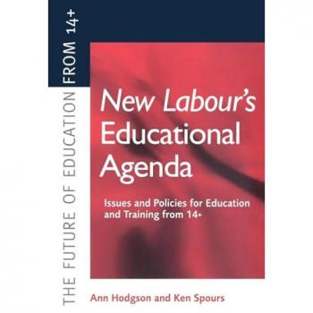 New Labour's New Educational Agenda: Issues and Policies for Education and Training at 14+ (The Future of Education from 14)