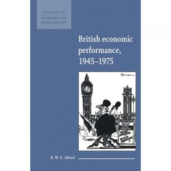 British Economic Performance 1945-1975, New Studies in Economic and Social History