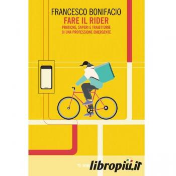 Fare il rider. Pratiche, saperi e traiettorie di una professione emergente