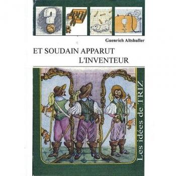 Et soudain apparut l'inventeur. Les idées de TRIZ, 2e édition