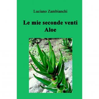 Le mie seconde venti aloe. Esperienze personali e storie di specie e di botanici