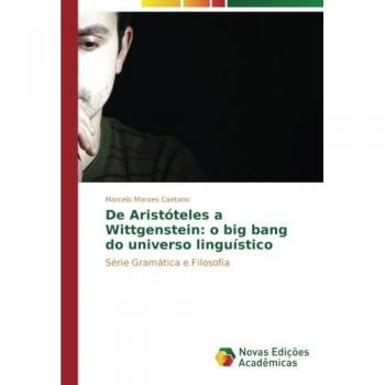 Moraes Caetano, Marcelo: De Aristóteles a Wittgenstein: o big bang do universo linguístico