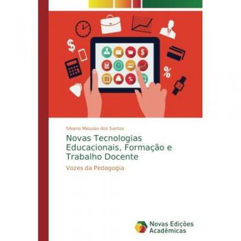 Messias Dos Santos, Silvano: Novas Tecnologias Educacionais, Formação e Trabalho Docente