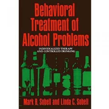 Behavioral Treatment of Alcohol Problems: Individualized Therapy And Controlled Drinking