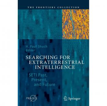 Searching for Extraterrestrial Intelligence: SETI Past, Present, and Future (The Frontiers Collection)
