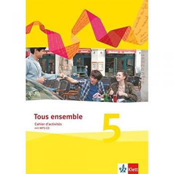 Tous ensemble. Cahier d'activités mit Audios 5. Lernjahr
