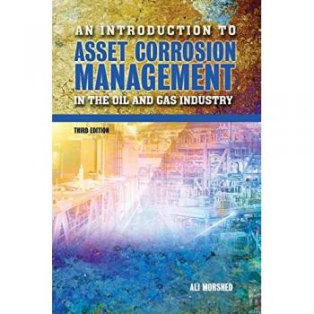 An Introduction to Asset Corrosion Management in the Oil and Gas Industry Third Edition