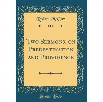 Two Sermons, on Predestination and Providence