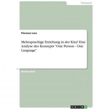 Mehrsprachige Erziehung in der Kita? Eine Analyse des Konzepts One Person - One Language