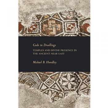 Gods in Dwellings: Temples and Divine Presence in the Ancient Near East (Society of Biblical Literature Writings from the Ancient World Supplement)