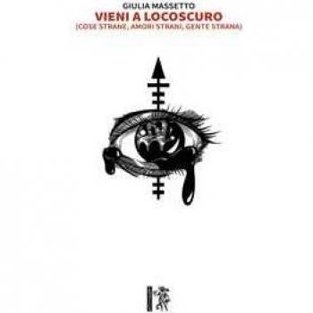 Vieni a Locoscuro (Cose strane, amori strani, gente strana)