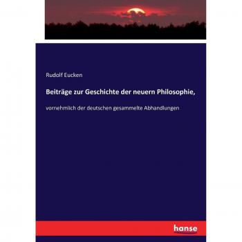 Beiträge zur Geschichte der neuern Philosophie,: vornehmlich der deutschen gesammelte Abhandlungen