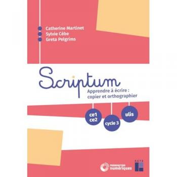 Scriptum Ce1-Ce2, Cycle 3, Ulis - Apprendre À Écrire : Copier Et Orthographier