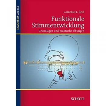 Funktionale Stimmentwicklung: Grundlagen und praktische Übungen (Studienbuch Musik)