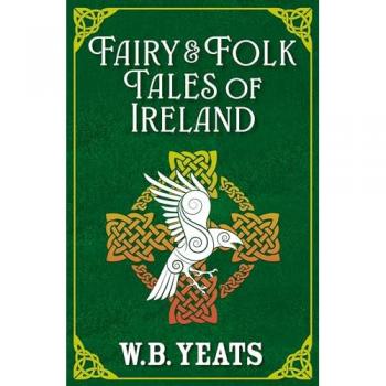 W. B. Yeats Fairy & Folk Tales of Ireland