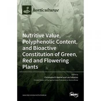 Nutritive Value, Polyphenolic Content, and Bioactive Constitution of Green, Red and Flowering Plants