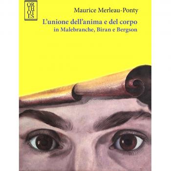 L'unione dell'anima e del corpo in Malebranche, Biran e Bergson