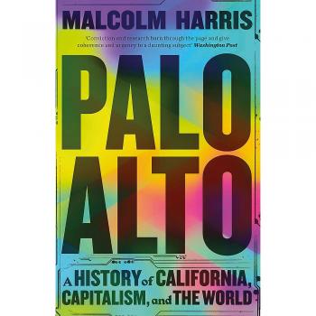 PALO ALTO : A History of California, Capitalism, and the World