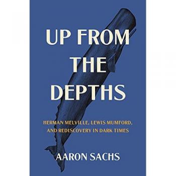 Up from the Depths: Herman Melville, Lewis Mumford, and Rediscovery in Dark Times