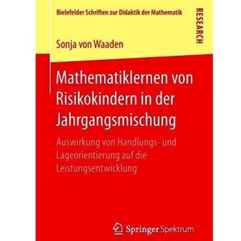 Mathematiklernen von Risikokindern in der Jahrgangsmischung: Auswirkung von Handlungs- und Lageorientierung auf die Leistungsentwicklung (Bielefelder Schriften zur Didaktik der Mathematik, Band 3)