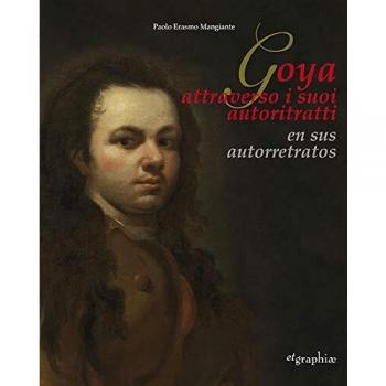 Francisco De Goya Y Lucientes. Il Primo Autoritratto-The first self-portrait. Ediz. bilingue