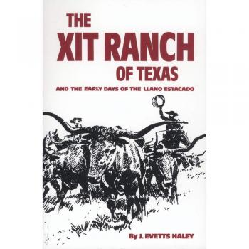 The XIT Ranch of Texas: And the Early Days of the Llano Estacado (Western Frontier Library, Band 34)