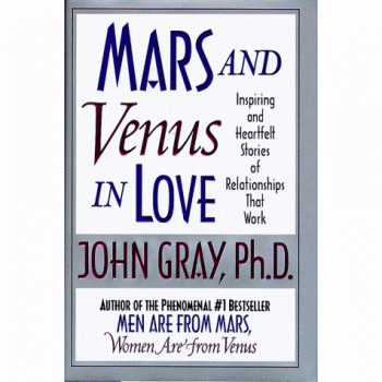 Mars and Venus in Love: Inspiring and Heartfelt Stories of Relationships that Work - John Gray