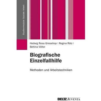 Biografische Einzelfallhilfe: Methoden und Arbeitstechniken (Studienmodule Soziale Arbeit)