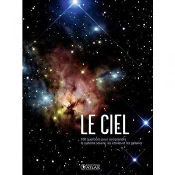 Glénat Le Ciel : 100 Questions Pour Comprendre Le Système Solaire, Les Étoiles Et La Galaxie