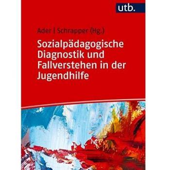 Sozialpädagogische Diagnostik und Fallverstehen in der Jugendhilfe