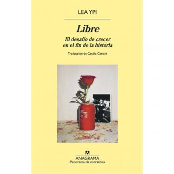 Libre: El desafío de crecer en el fin de la historia (Panorama de narrativas)