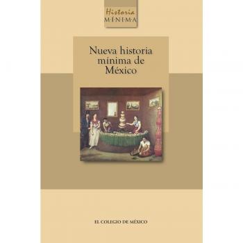 Nueva historia mínima de méxico.