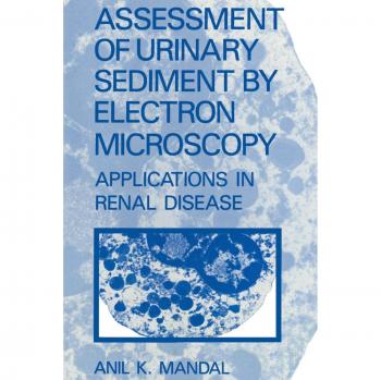 Mandal, A. K.: Assessment of Urinary Sediment by Electron Microscopy
