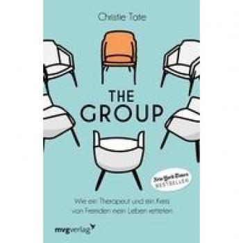 Christie Tate The Group: Wie Ein Therapeut Und Ein Kreis Von Fremden Mein Leben Retteten