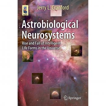 Astrobiological Neurosystems: Rise and Fall of Intelligent Life Forms in the Universe (Astronomers' Universe)