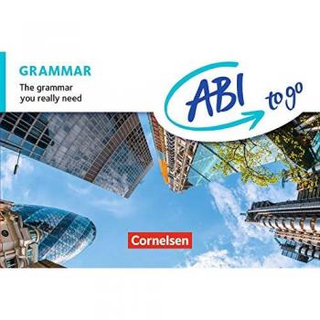 ABI to go - Englisch / Grammar: The grammar you really need. Kompaktgrammatik im Taschenbuchformat