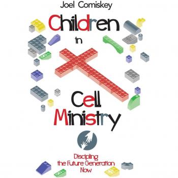 Children in Cell Ministry: Discipling the Future Generation Now
