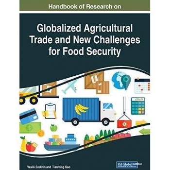 Handbook of Research on Globalized Agricultural Trade and New Challenges for Food Security (Advances in Environmental Engineering and Green Technologies)