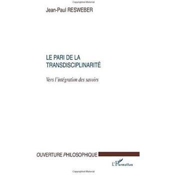 Resweber, Jean-Paul: LE PARI DE LA TRANSDISCIPLINARITÉ