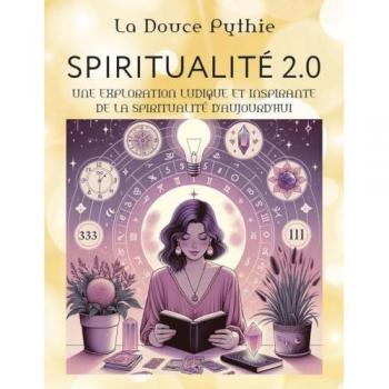 La Douce Pythie Spiritualité 2.0 - Une Exploration Ludique Et Inspirante De La Spiritualité D'Aujourd'Hui