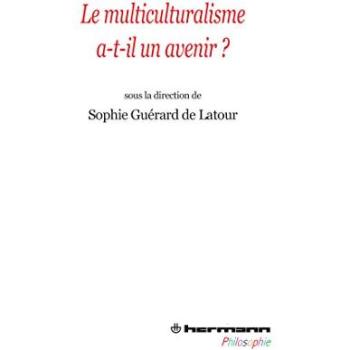 Le multiculturalisme a-t-il un avenir ? - Sophie Guérard de Latour - Hermann - broché - Essai