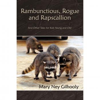 Rambunctious, Rogue and Rapscallion: And Other Tales for Kids Young and Old