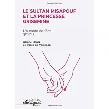 Le Sultan Misapouf et la princesse Grisemine: Un conte de fées grivois