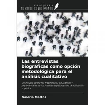 Mattos, Valéria: Las entrevistas biográficas como opción metodológica para el análisis cualitativo