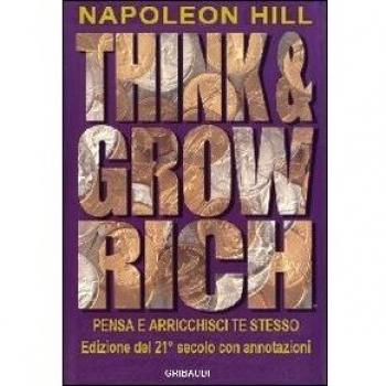 Think and grow rich. Pensa e arricchisci te stesso