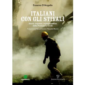 Italiani con gli stivali. Storia, imprese, organizzazione della protezione civile